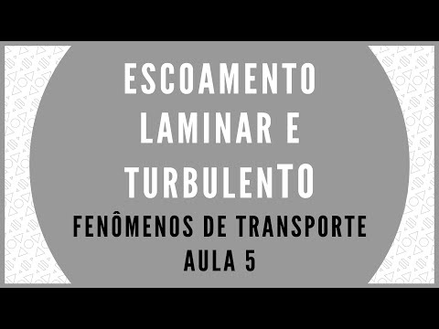FENÔMENOS DE TRANSPORTE - AULA 6 - CINEMÁTICA - ESCOAMENTO LAMINAR E TURBULENTO