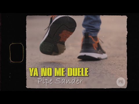 Ya no me duele - Pipe Sander (Video Oficial)