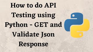 How to do API Testing using Python - GET and Validate Json Response