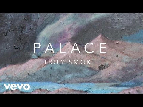Palace - Holy Smoke (Official Audio)