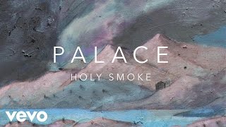 Palace - Holy Smoke video