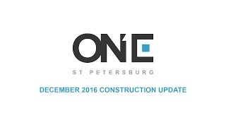 ONE St Petersburg - Construction Update December 2016