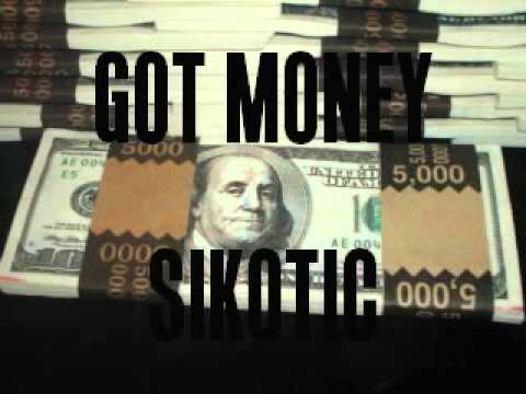 Sikotic - Got Money