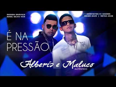 MC ALBERIS E MALUCO AUTÊNTICO   É NA PRESSÃO   MÚSICA NOVA 2016