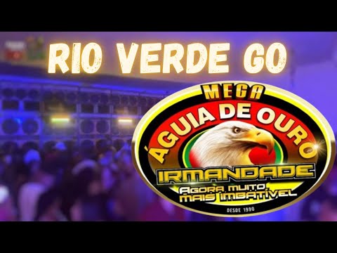 TURNÊ MEGA ÁGUIA DE OURO IRMANDADE - RIO VERDE GOIÁS 