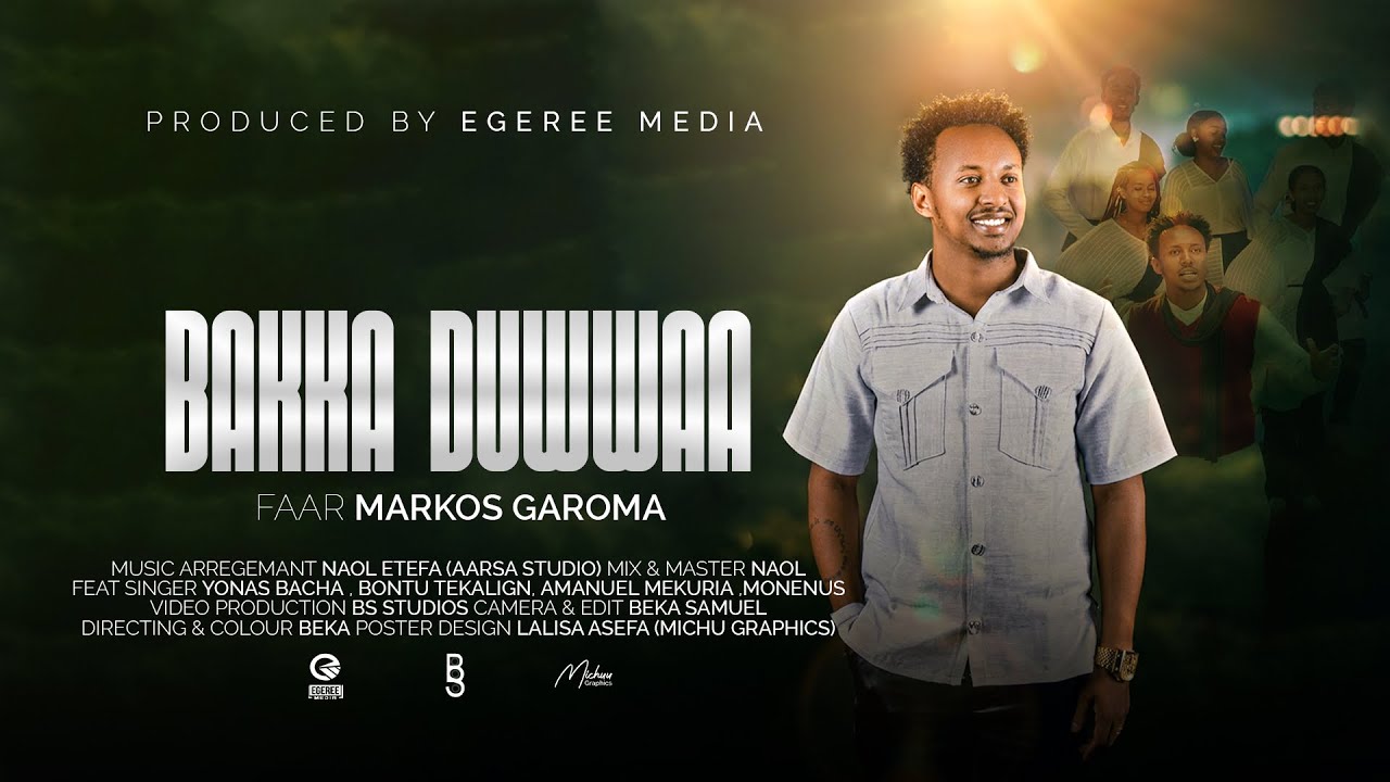 MARKOS GAROMA | BAKKA DUWWAA | EGEREE MEDIA 