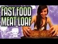 Fast Food Meatloaf - Epic Meal Time