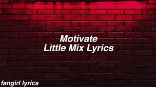 Motivate || Little Mix Lyrics