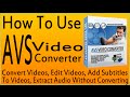 How To Use AVS Video Converter Tutorial Use AVS Video Converter 9 Convert Edit Burn Videos