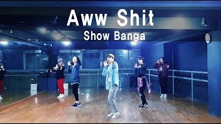 Show Banga - Aww Shit / UrbanDance Choreography 마포댄스학원