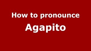 How to pronounce Agapito
