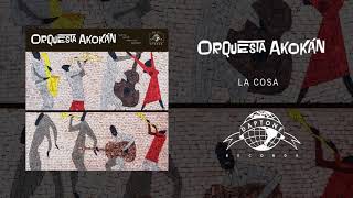 Orquesta Akokán - La Cosa (Official Audio)
