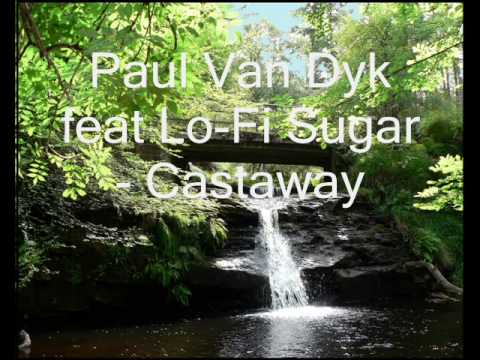 Paul Van Dyk feat Lo-Fi Sugar - Castaway