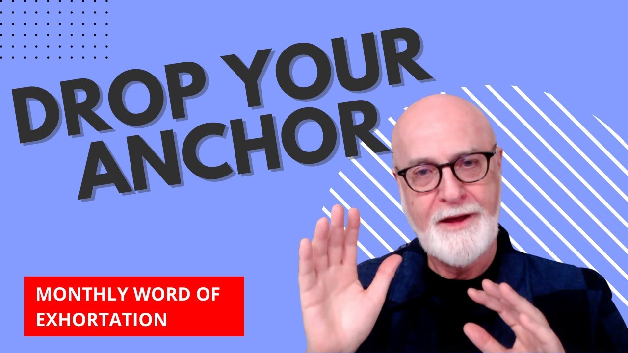 Drop Your Anchor – Monthly Word of Exhortation