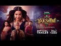 Yakshini Trailer Vedika Rahul Vijay Manchu Lakshmi Hindi DisneyPlus Hotstar