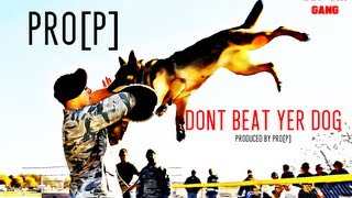 Pro[P.Wheelock]- Don't Beat Yer Dog Produced By Pro[P]
