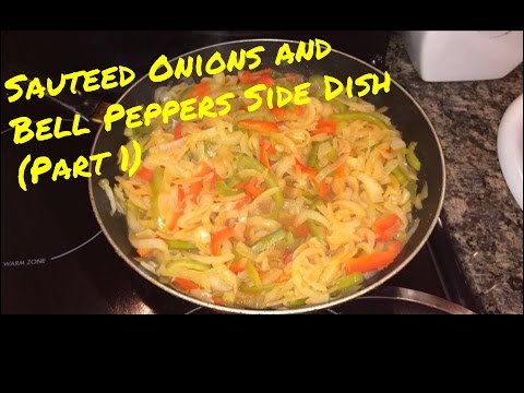 How to Make: Sauteed Onions and Bell Peppers Side Dish Part 1