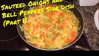 How to Make: Sauteed Onions and Bell Peppers Side Dish Part 1