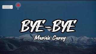 Bye-Bye - Mariah Carey (Lyrics)