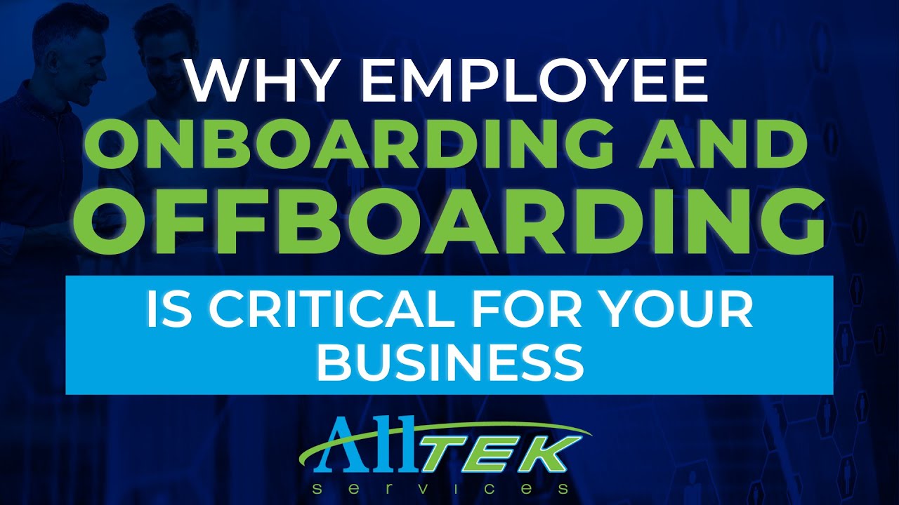 Why Employee Onboarding and Offboarding Is Critical For Your Business