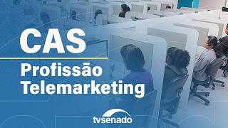 CAS debate profissão de operador de telemarketing – 26/2/26