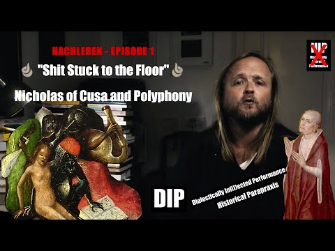 NACHLEBEN EPISODE 1 "Shit Stuck to the Floor" Nicholas of Cusa and Polyphony (GDLV live in Deventer)