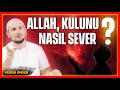 Allah, kulunu nasıl sever? / Kerem Önder