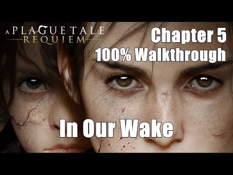 A Plague Tale Requiem - Chapter 5 In Our Wake (Full Guide & Walkthrough)
