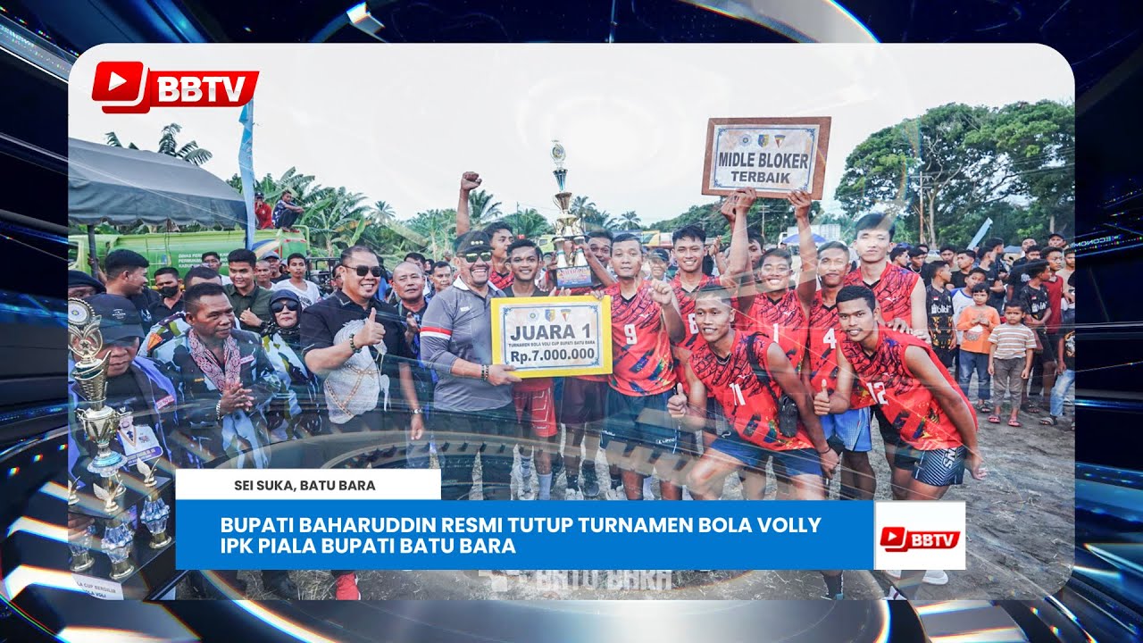 BUPATI BAHARUDDIN RESMI TUTUP TURNAMEN BOLA VOLLY IPK PIALA BUPATI BATU BARA