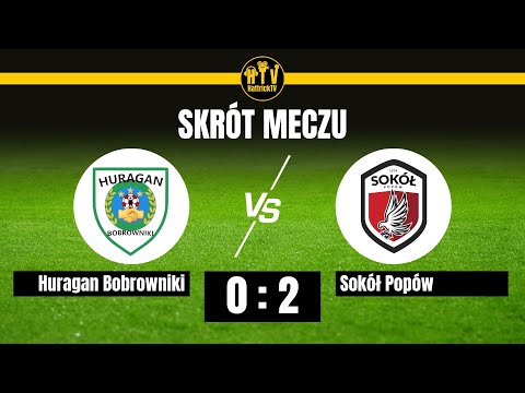 Huragan Bobrowniki - Sokół Popów - B klasa grupa 10 - 8 kolejka - skrót meczu