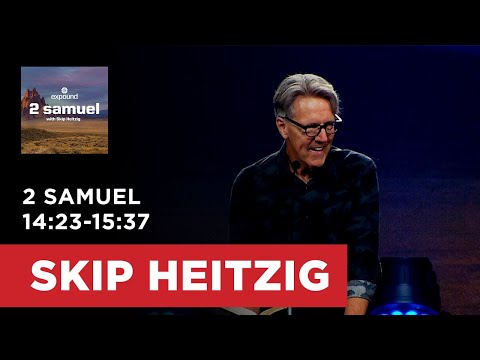 2 Samuel 14:23-15:37 | Skip Heitzig