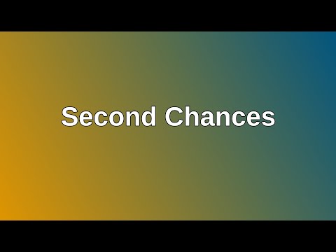 20210808 AM: Second Chances