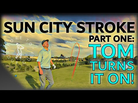 SUN CITY STROKEPLAY // PART ONE: TOM TURNS IT ON!