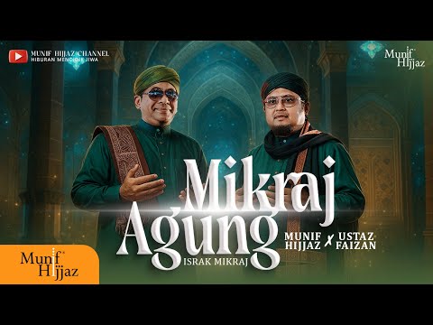 Munif Hijjaz X Ustaz Faizan ~ Mikraj Agung (Official Music Video)