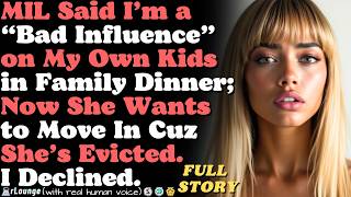 MIL said that I’m a bad influence to my own kids in family dinner; Now she wants to move in
