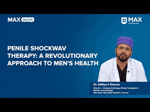 Penile Shockwave Therapy for Erectile Dysfunction | Dr. Aditya K. Sharma | Max Hospital, Lucknow