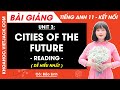 Tiếng Anh 11 Unit 3: Cities of the future - Reading - trang 31, 32 | Global success (DỄ HIỂU NHẤT)