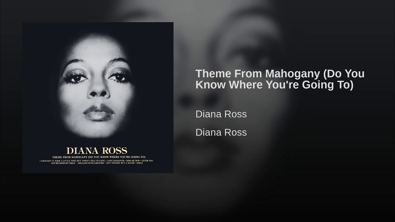 Diana Ross - Theme From Mahogany (do You Know Where You're Going To