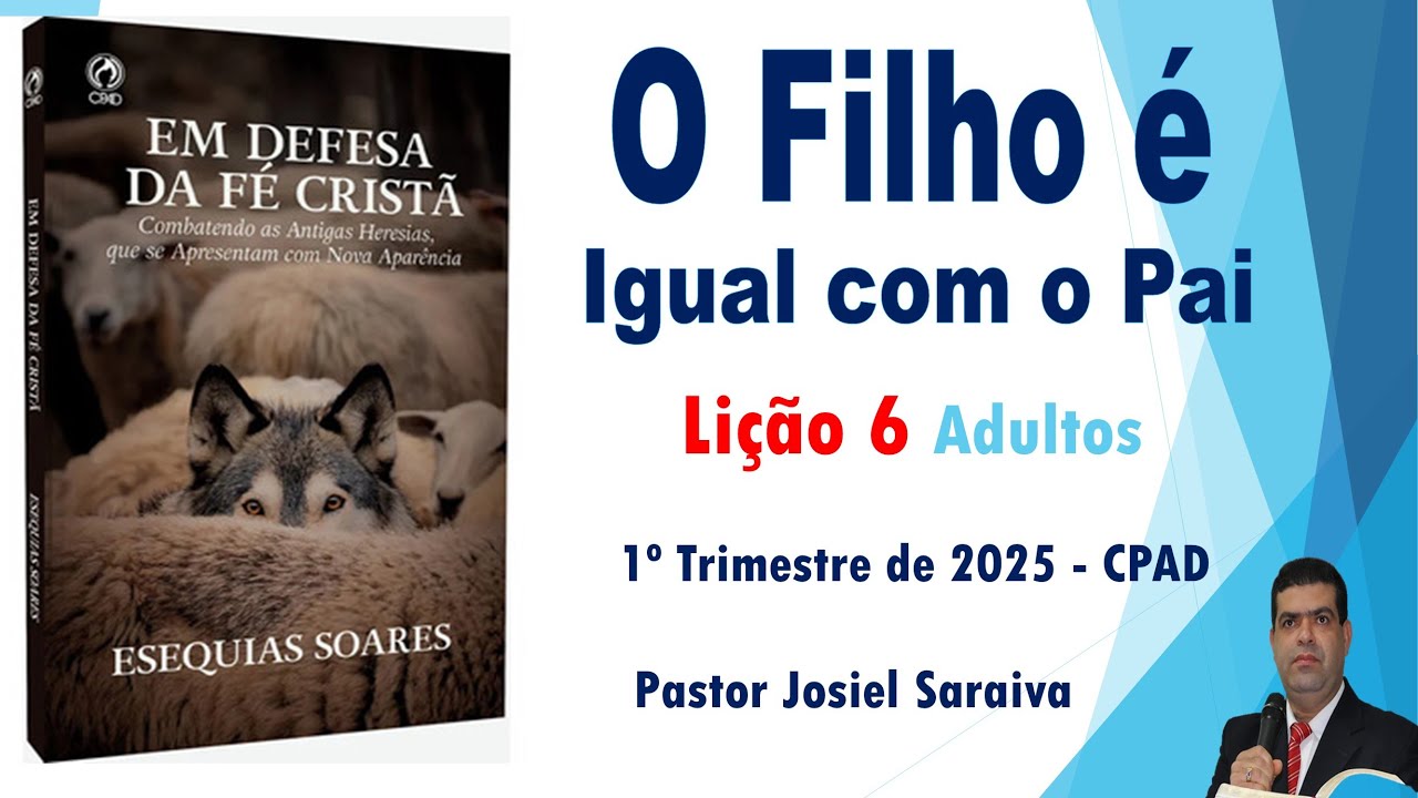 O Filho É igual com o Pai - lição 6 - 1° Trimestre de 2025 | EBD – ADULTOS