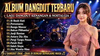 Download lagu ALBUM DANGDUT ENAK TERBARU 🎶 LAGU DANGDUT KENANGAN & NOSTALGIA 📼 DANGDUT LAWAS ENAK DI DENGAR  mp3