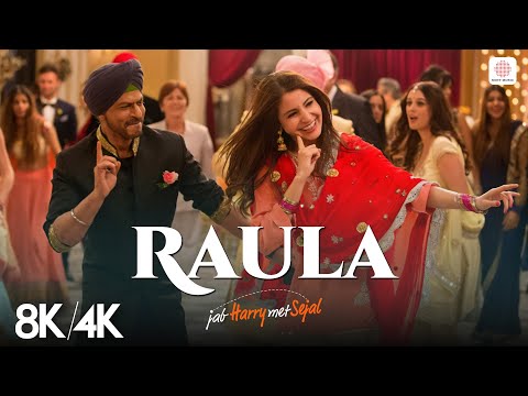 Raula - 8K/4K Music Video | Shah Rukh Khan | Anushka Sharma | Diljit Dosanjh | Jab Harry Met Sejal