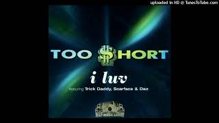 Too $hort- I Luv- Squeaky Clean Ft. Trick Daddy, Scarface, Daz