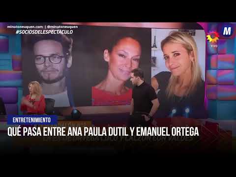 Qué pasa entre Ana Paula Dutil y Emanuel Ortega - Minuto Neuquén