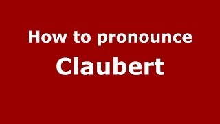 How to pronounce Claubert