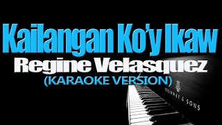 KAILANGAN KO&#39;Y IKAW - Regine Velasquez (KARAOKE VERSION)