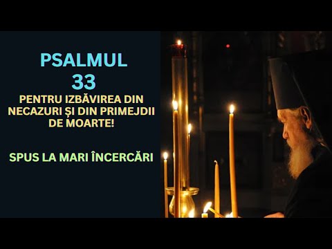 Psalmul 33, rostit de 7 ori, pentru izbăvirea din necazuri (cu text)