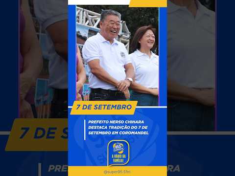 Prefeito Nerso Chihara destaca tradição do 7 de Setembro em Coromandel