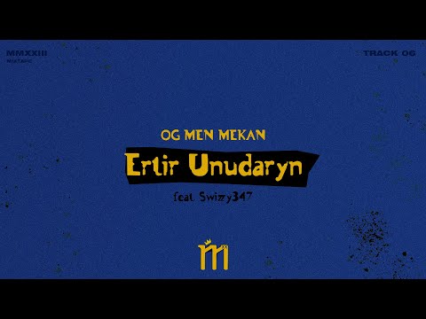 OG MEN MEKAN - Ertir Unudaryn (feat. Swizzy347)