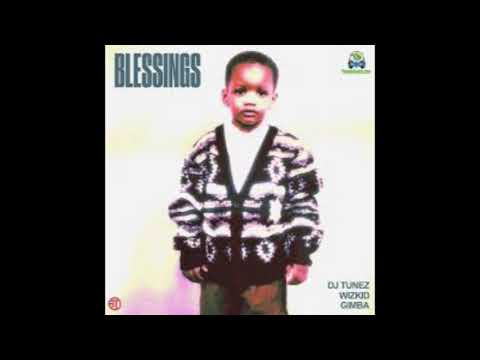 DJ Tunez Ft WizKid x Gimba   Blessings  Prenkoloaded com