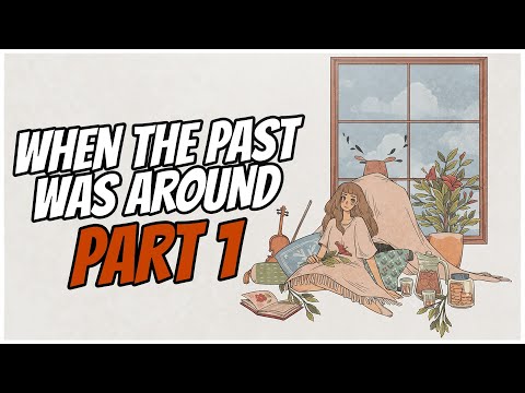 When The Past Was Around Gameplay Walkthrough - The Beautiful Beginning